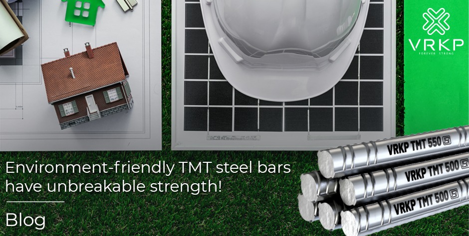 Eco-friendly TMT bars have unbreakable strength