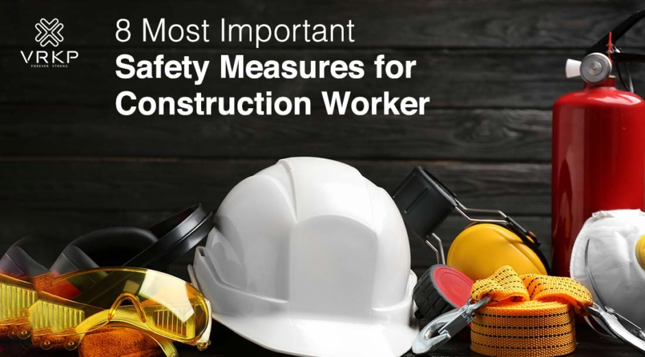 8 Most Important Safety Measures for Construction Workers