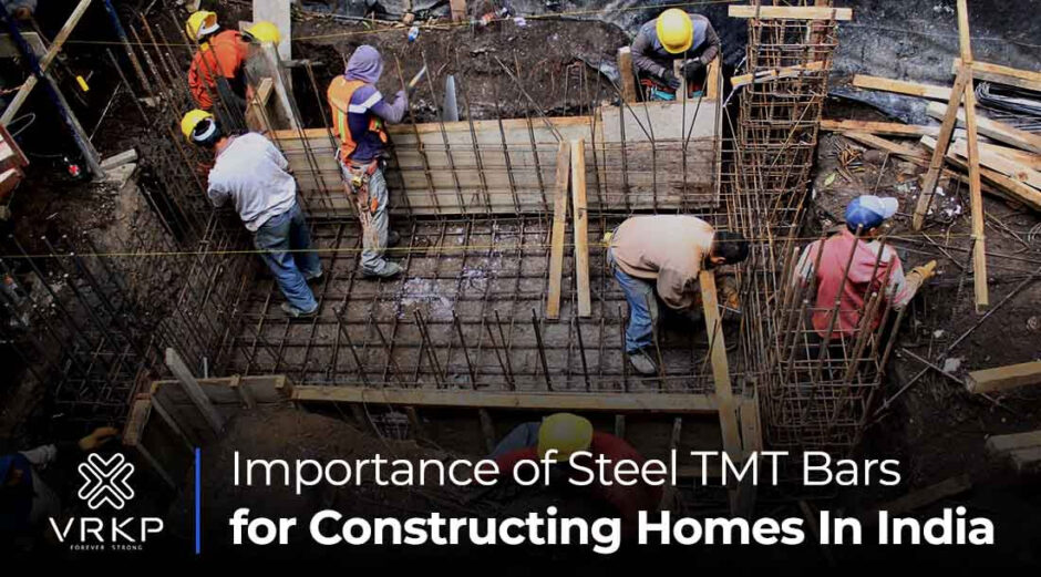IMPORTANCE OF STEEL TMT BARS FOR CONSTRUCTING HOMES IN INDIA