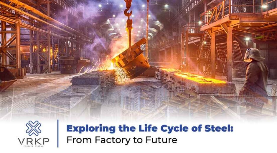 The life cycle of steel from factory to future